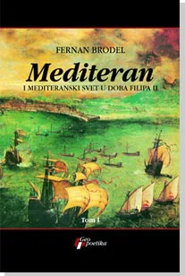 mediteran i i ii mediteran i mediteranski svet u doba filipa ii fernan brodel