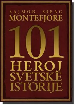 101 heroj svetske istorije sajmon sibag montefjore