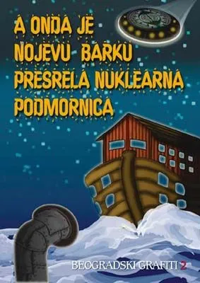 a onda je nojevu barku presrela nuklearna podmornica darko kocjan