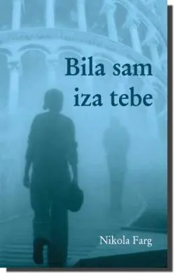 bila sam iza tebe nikola farg