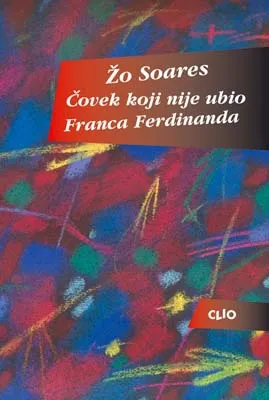 čovek koji nije ubio franca ferdinanda žo soares