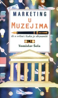 marketing u muzejima, ili o vrlini i kako je obznaniti tomislav šola