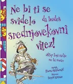 ne bi ti se svidelo da budeš srednjovekovni vitez fiona mekdonald