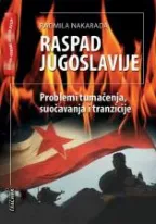 raspad jugoslavije problemi tumačenja i suočavanja radmila nakarada