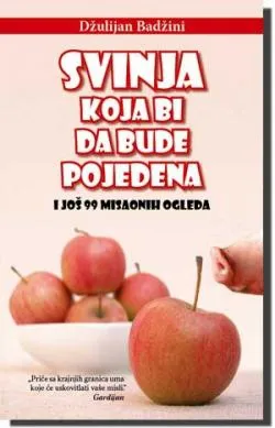 svinja koja bi da bude pojedena i još 99 misaonih ogleda džulijan badžini