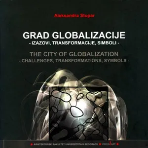 grad globalizacije izazovi, transformacije, simboli aleksandra stupar
