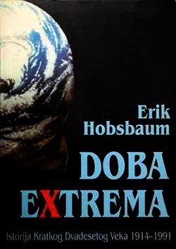 doba ekstrema (istorija kratkog dvadesetog veka 1914 1991) erik hobsbaum