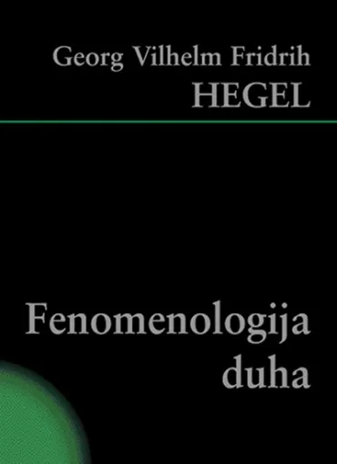 fenomenologija duha georg wilhelm fridrih hegel