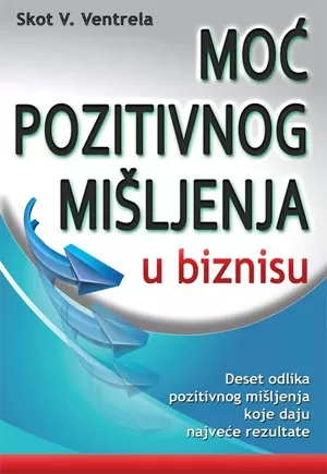 moć pozitivnig mišljenja u biznisu skot v ventrela