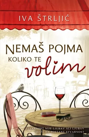 nemaš pojma koliko te volim iva štrljić