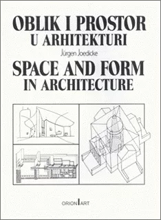 oblik i prostor u arhitekturi space and form in architecture jirgen jedike