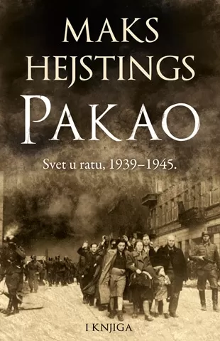 pakao svet u ratu 1939 1945 i knjiga maks hejstings