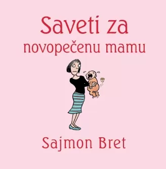 saveti za novopečenu mamu sajmon bret