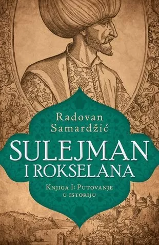 sulejman i rokselana knjiga i putovanje u istoriju radovan samardžić