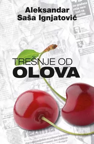 trešnje od olova aleksandar saša ignjatović