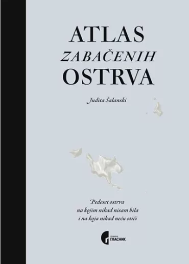 atlas zabačenih ostrva judit šalanski