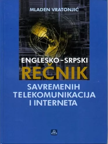englesko srpski rečnik savremenih telekomunikacija i interneta mladen vratonjić