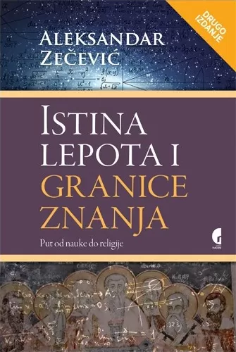 istina, lepota i granice znanja put od nauke do religije aleksandar i zečević