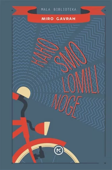 kako smo lomili noge miro gavran