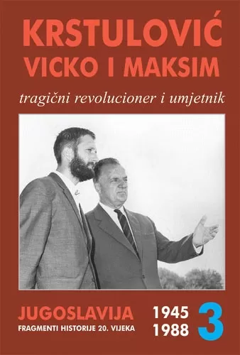 krstulović vicko i maksim memoari jugoslavenskog revolucionera (treći tom 1945 1988) vicko krstulović