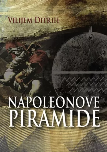 napoleonove piramide vilijem ditrih