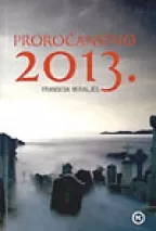 proročanstvo 2013 fransesk miraljes