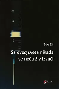 sa ovog sveta nikada se neću živ izvući stiv erl