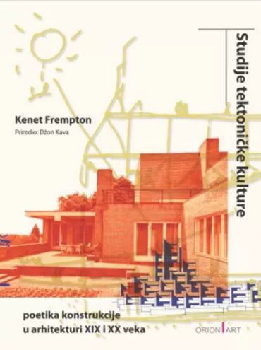 studije tektoničke kulture poetika konstrukcije u arhitekturi xix i xx veka kenet frempton