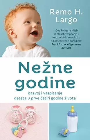 nežne godine razvoj i vaspitanje deteta u prve četiri godine života remo h largo