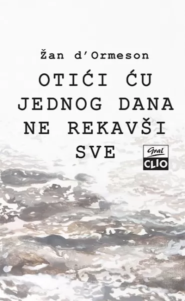 otići ću jednog dana ne rekavši sve žan d ormeson