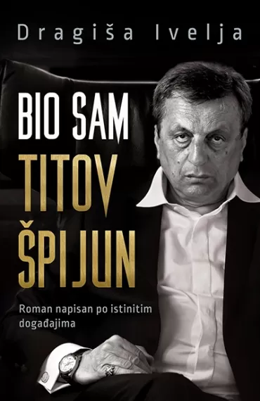 bio sam titov špijun dragiša ivelja