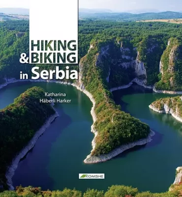 hiking amp biking in serbia katharina haberli harker