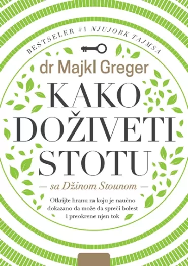 kako doživeti stotu majkl greger