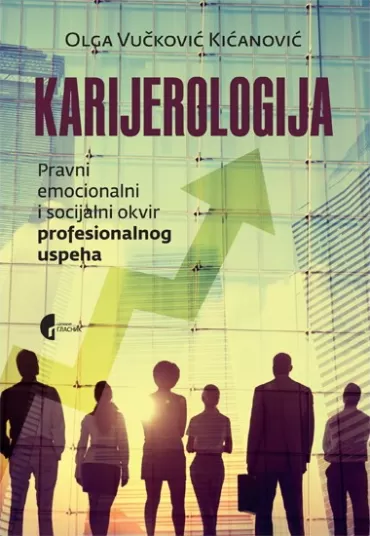 karijerologija pravni, emocionalni i socijalni okvir profesionalnog uspeha olga vučković kićanović