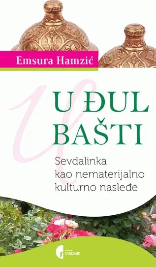 u đul bašti sevdalinka kao nematerijalno kulturno nasleđe emsura hamzić