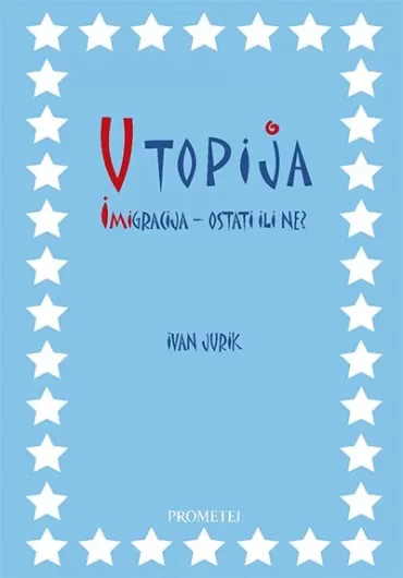 utopija imigracija ostati ili ne ivan jurik