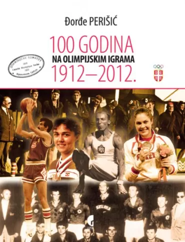 100 godina na olimpijskim igrama 1912 2012 đorđe perišić