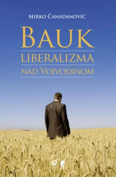 bauk liberalizma nad vojvodinom mirko čanadanović