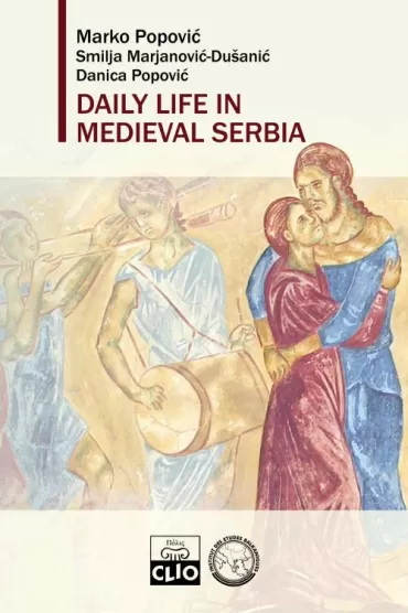 daily life in medieval serbia smilja marjanović dušanić marko popović danica popović