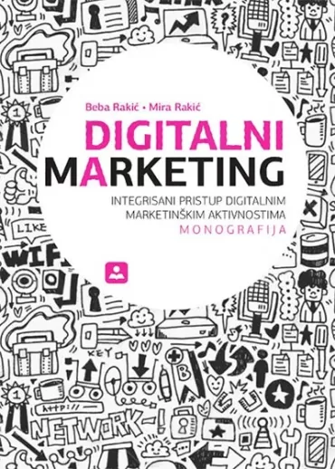digitalni marketing integrisani pristup digitalnim marketinškim aktivnostima beba rakić mira rakić