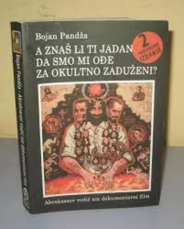 a znaš li ti jadan da smo mi ođe za okultno zaduženi abraksasov vodič niz dokumentarni film 2 prošireno izdanje bojan pandža