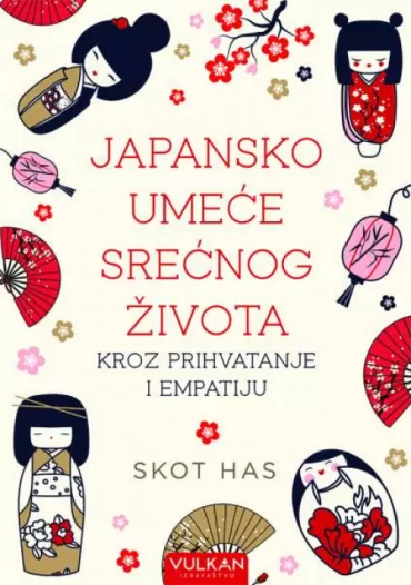 japansko umeće srećnog života kroz prihvatanje i empatiju skot has