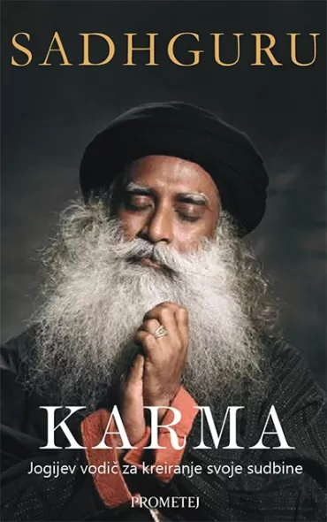 karma jogijev vodič za kreiranje sopstvene sudbine sadhguru đagi vasudev