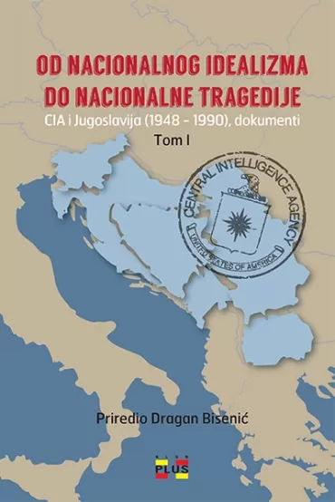 od nacionalnog idealizma do nacionalne tragedije cia i jugoslavija (1948 1990), dokumenti tom i dragan bisenić