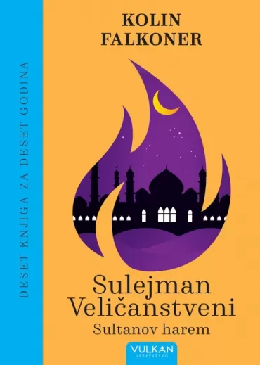 sultanov harem, sulejman veličanstveni 10 godina vulkan izdavaštva kolin falkoner