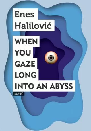 if you gaze long into an abyss enes halilović