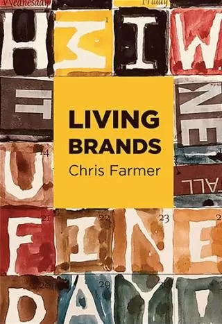 living brands of brands and why they come to life chris farmer