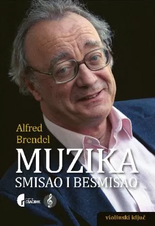 muzika, smisao i besmisao sabrani ogledi i predavanja alfred brendel