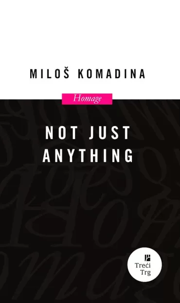 not just anything miloš komadina