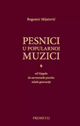 pesnici u popularnoj muzici od njegoša do savremenih pesnika mlađe generacije bogomir mijatović